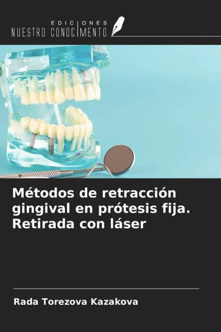 Métodos de retracción gingival en prótesis fija. Retirada con láser