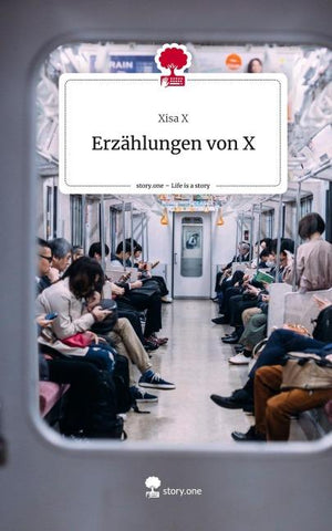 Erzählungen von X. Life is a Story - story.one