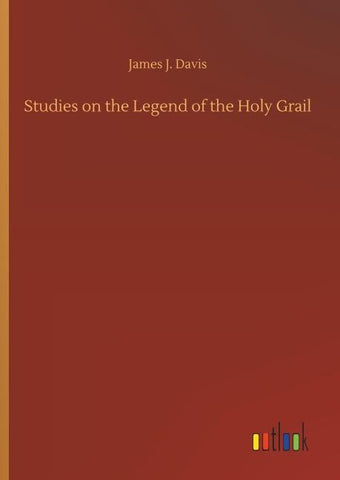 Studies on the Legend of the Holy Grail
