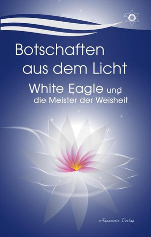 Botschaften aus dem Licht – White Eagle und die Meister der Weisheit