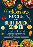 Mediterrane Küche und Blutdruck senken Kochbuch