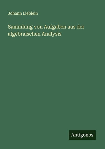 Sammlung von Aufgaben aus der algebraischen Analysis
