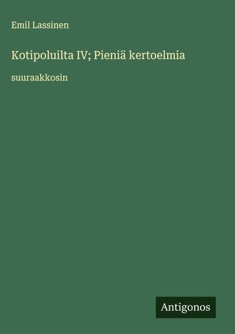 Kotipoluilta IV; Pieniä kertoelmia