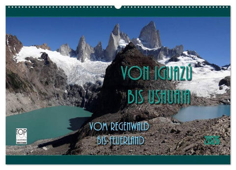 Von Iguazú bis Ushuaia - vom Regenwald bis Feuerland (Wandkalender 2026 DIN A2 quer), CALVENDO Monatskalender