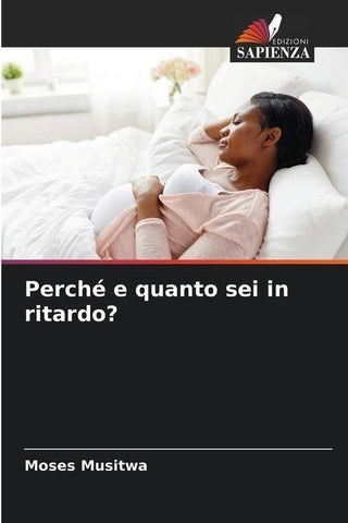 Perché e quanto sei in ritardo?