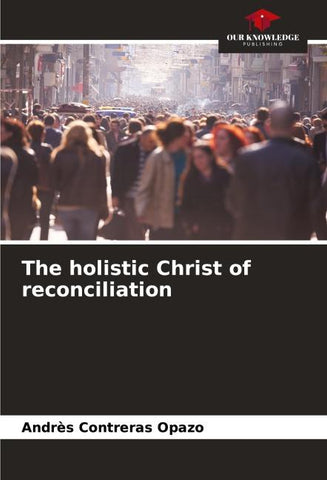 The holistic Christ of reconciliation