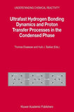 Ultrafast Hydrogen Bonding Dynamics and Proton Transfer Processes in the Condensed Phase