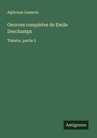 Oeuvres completes de Emile Deschamps