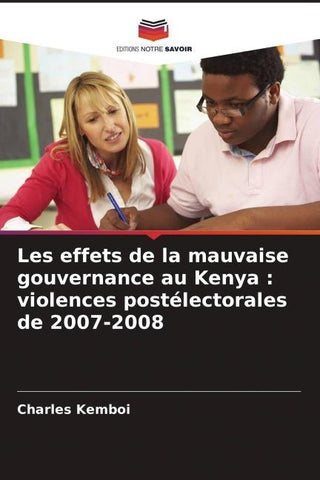 Les effets de la mauvaise gouvernance au Kenya : violences postélectorales de 2007-2008