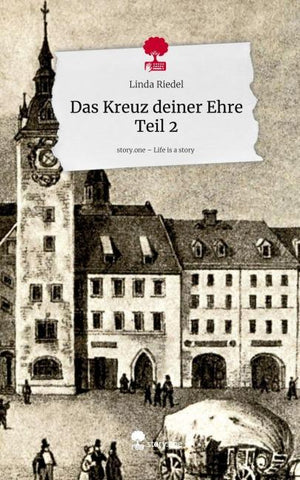 Das Kreuz deiner Ehre Teil 2. Life is a Story - story.one