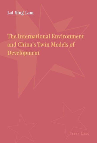 The International Environment and China’s Twin Models of Development