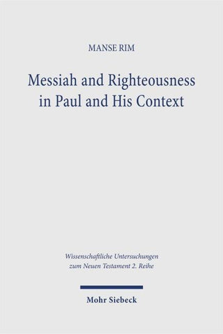 Messiah and Righteousness in Paul and His Context