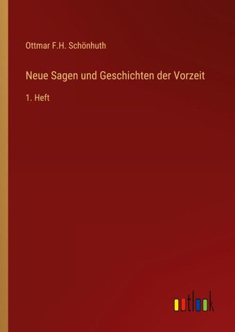 Neue Sagen und Geschichten der Vorzeit