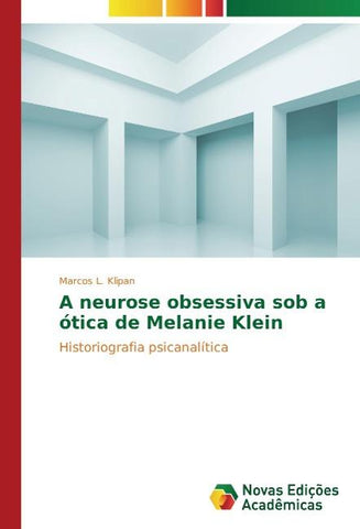 A neurose obsessiva sob a ótica de Melanie Klein