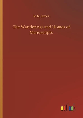 The Wanderings and Homes of Manuscripts
