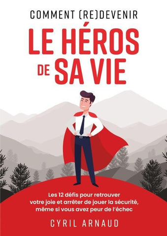 Comment (re)devenir le héros de sa vie ?