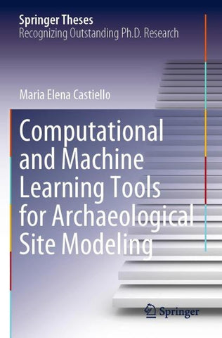 Computational and Machine Learning Tools for Archaeological Site Modeling