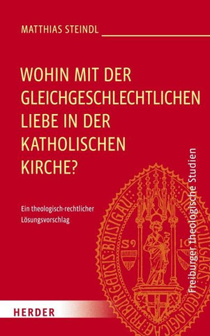 Wohin mit der gleichgeschlechtlichen Liebe in der katholischen Kirche?