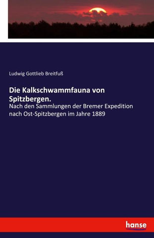 Die Kalkschwammfauna von Spitzbergen.