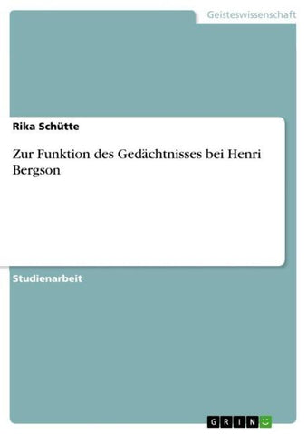 Zur Funktion des Gedächtnisses bei Henri Bergson