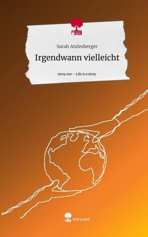 Irgendwann vielleicht. Life is a Story - story.one