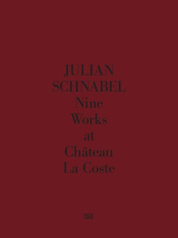 Julian Schnabel. Nine Works at Château La Coste
