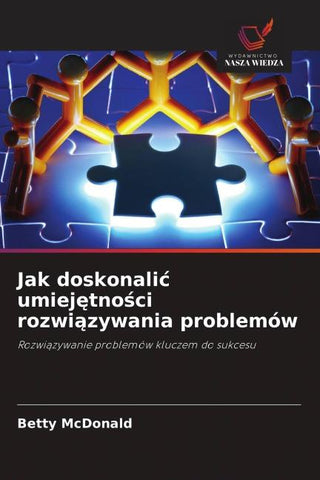 Jak doskonali¿ umiej¿tno¿ci rozwi¿zywania problemów