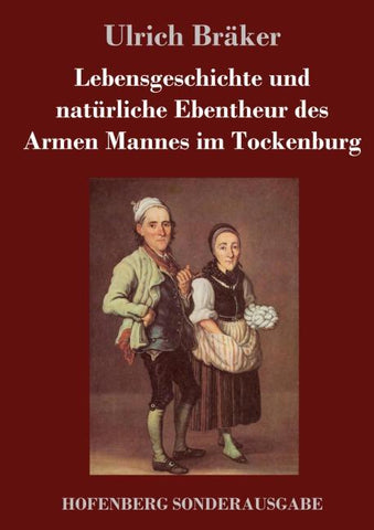 Lebensgeschichte und natürliche Ebentheur des Armen Mannes im Tockenburg