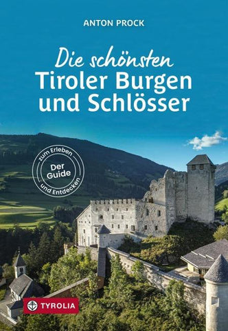 Die schönsten Tiroler Burgen und Schlösser