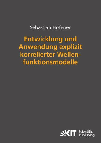 Entwicklung und Anwendung explizit korrelierter Wellenfunktionsmodelle
