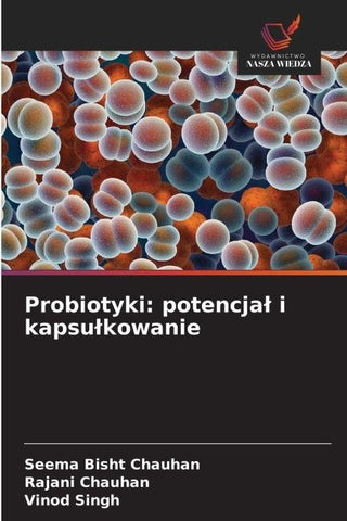 Probiotyki: potencja¿ i kapsu¿kowanie