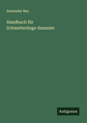 Handbuch für Schmetterlings-Sammler