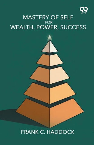 Mastery Of Self For Wealth, Power, Success