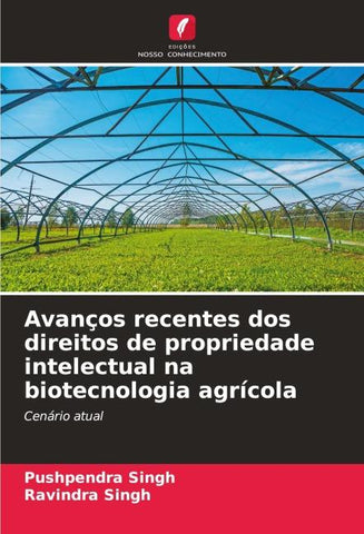 Avanços recentes dos direitos de propriedade intelectual na biotecnologia agrícola