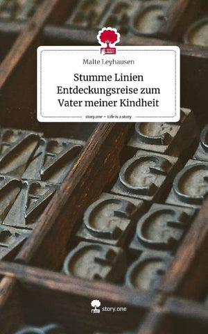 Stumme Linien Entdeckungsreise zum Vater meiner Kindheit. Life is a Story - story.one