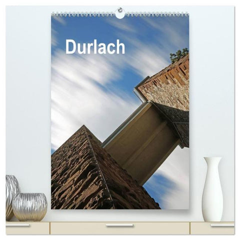Durlach (hochwertiger Premium Wandkalender 2026 DIN A2 hoch), Kunstdruck in Hochglanz