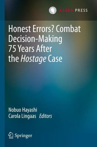 Honest Errors? Combat Decision-Making 75 Years After the Hostage Case