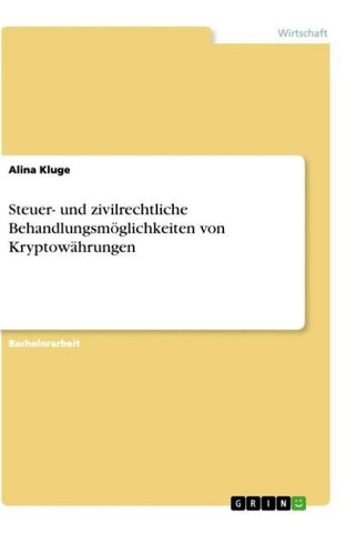 Steuer- und zivilrechtliche Behandlungsmöglichkeiten von Kryptowährungen