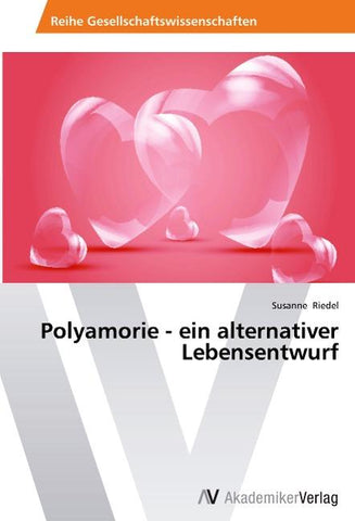 Polyamorie - ein alternativer Lebensentwurf