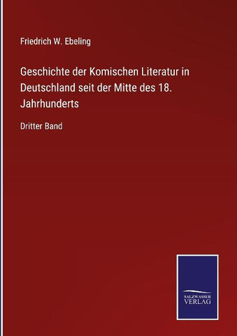 Geschichte der Komischen Literatur in Deutschland seit der Mitte des 18. Jahrhunderts