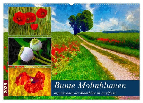 Bunte Mohnblumen - Impressionen der Mohnblüte in Acrylfarbe (Wandkalender 2026 DIN A2 quer), CALVENDO Monatskalender