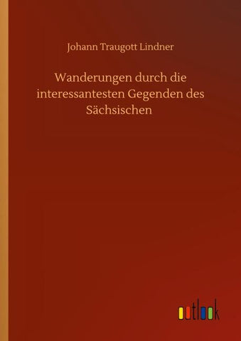 Wanderungen durch die interessantesten Gegenden des Sächsischen