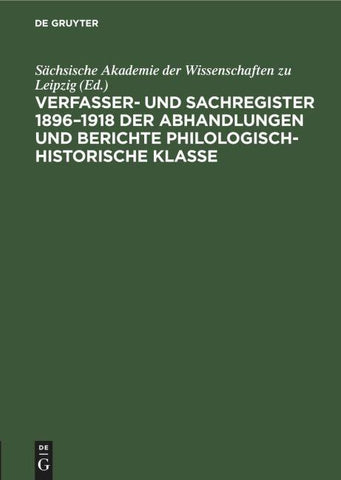 Verfasser- und Sachregister 1896–1918 der Abhandlungen und Berichte Philologisch-Historische Klasse