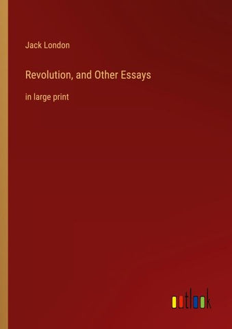 Revolution, and Other Essays