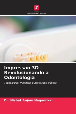 Impressão 3D - Revolucionando a Odontologia