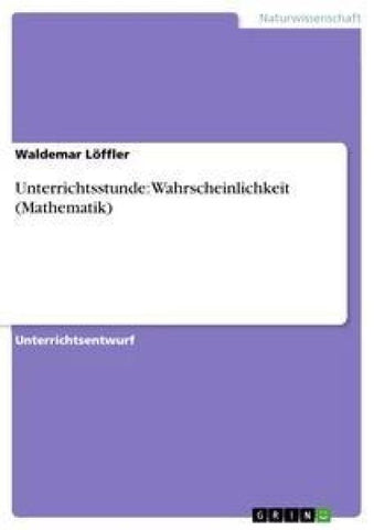 Unterrichtsstunde: Wahrscheinlichkeit (Mathematik)