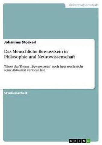 Das Menschliche Bewusstsein in Philosophie und Neurowissenschaft