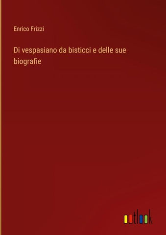 Di vespasiano da bisticci e delle sue biografie