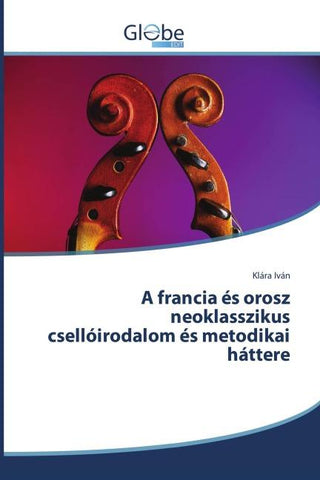 A francia és orosz neoklasszikus csellóirodalom és metodikai háttere