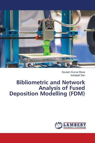 Bibliometric and Network Analysis of Fused Deposition Modelling (FDM)